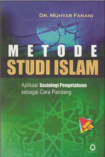 Metode studi Islam: aplikasi sosiologi pengetahuan sebagai cara pandang