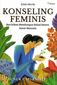 KONSELING FEMINIS Bercirikan membangun Relasi Setara Antar Manusia